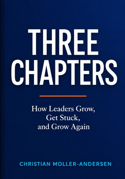 Three Chapters: How Leaders Grow, Get Stuck, and Grow Again